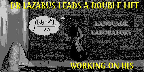 DR LAZARUS LEADS A DOUBLE LIFE, BUILDING HIS…